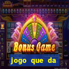 jogo que da dinheiro sem precisar depositar